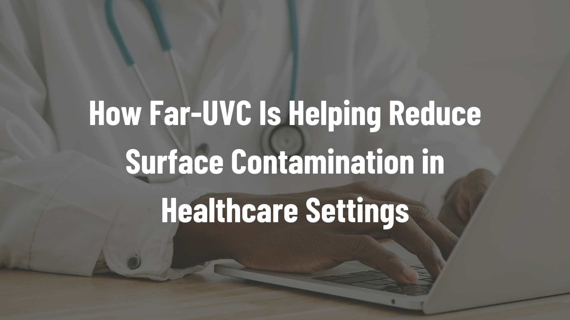 Far-UVC in Healthcare settings