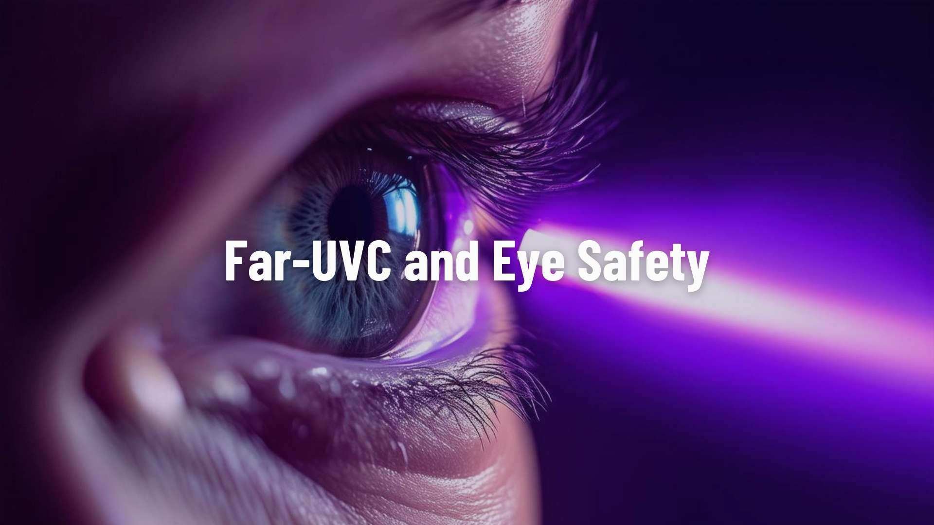 FarUVC Light Lets imagine a violet light, shining on a human eye