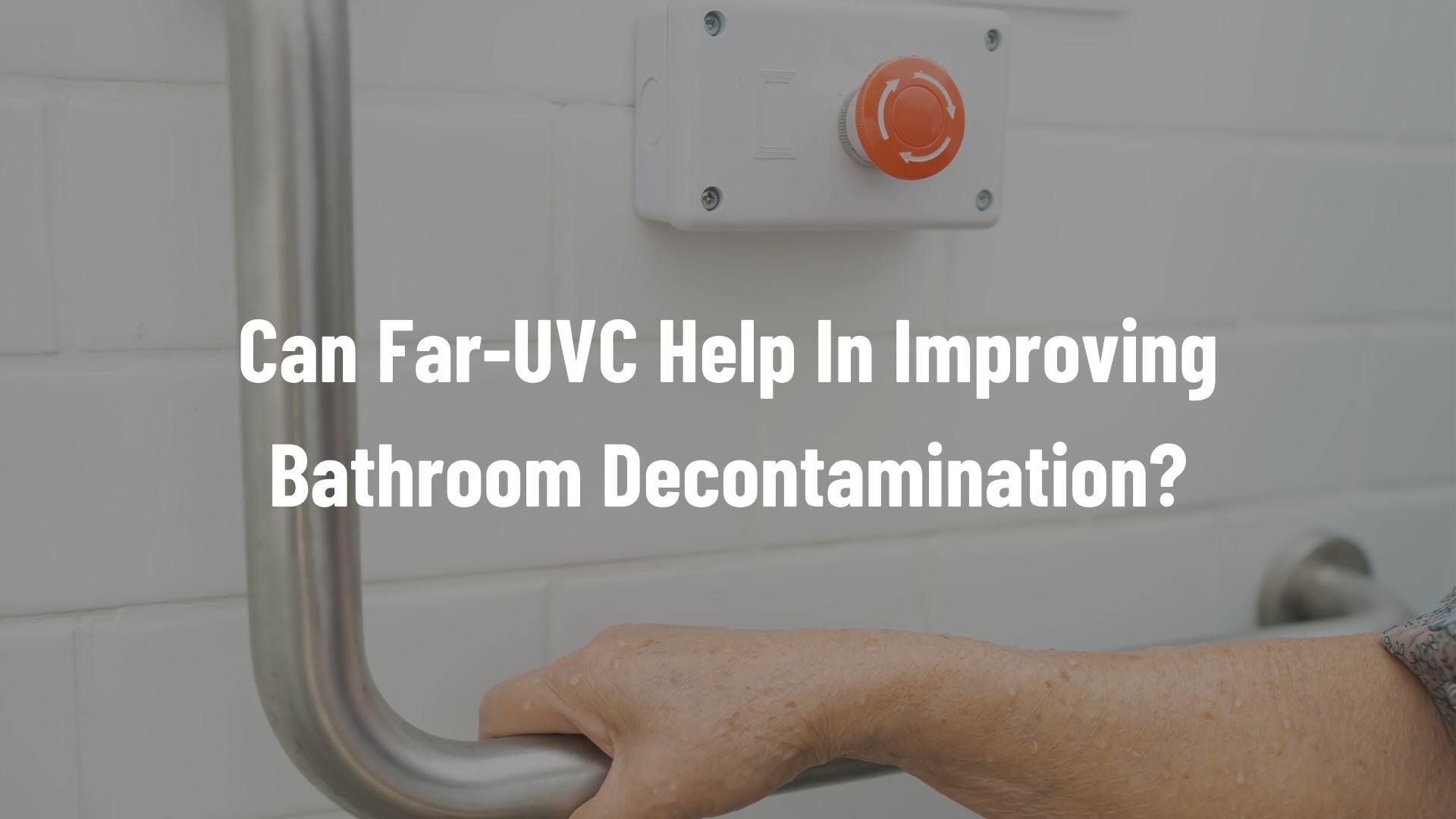 Close up image of someone on a bathroom. With the sentence: Can Far-UVC Help In Improving Bathroom Decontamination