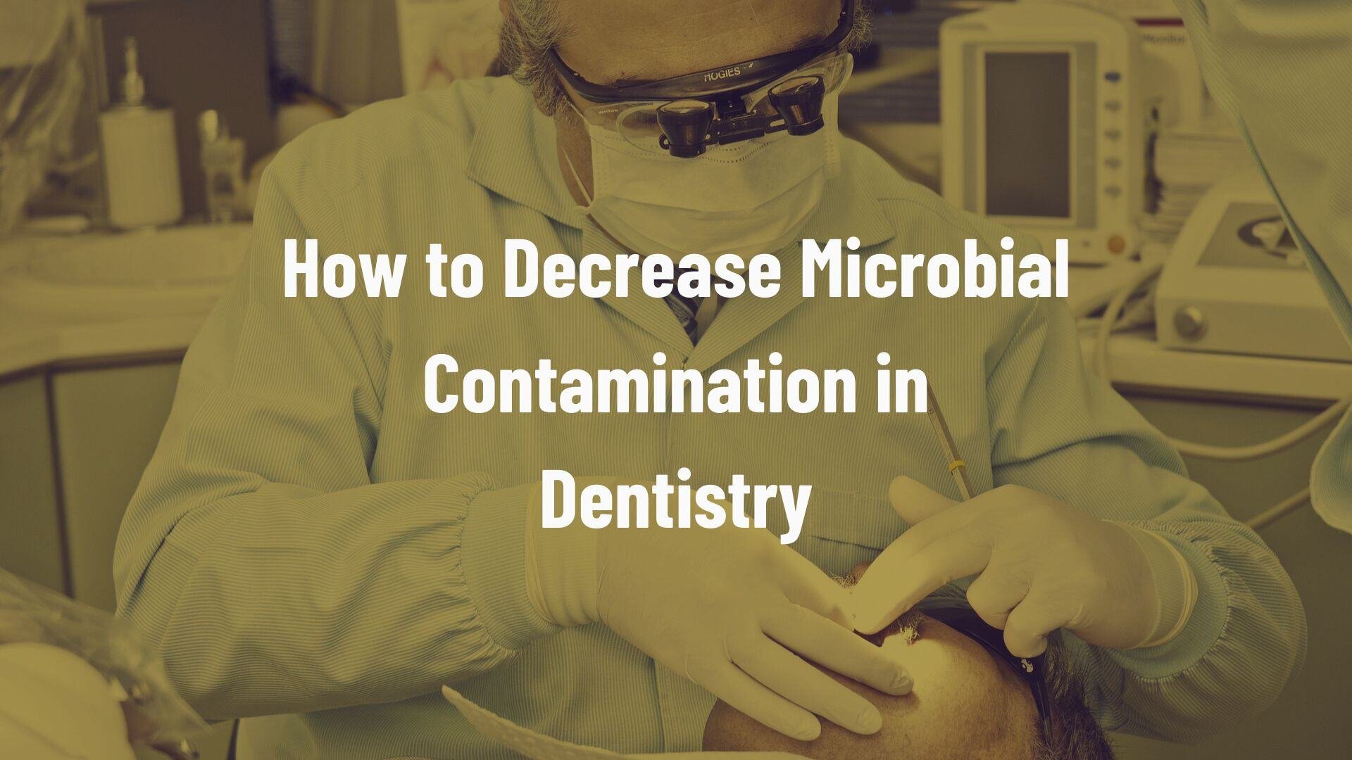 Microbial Contamination in Dentistry