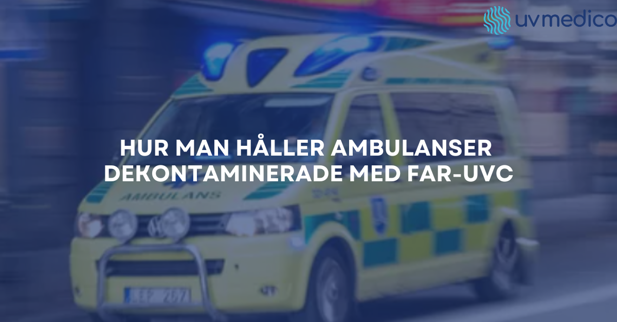 Hur man håller ambulanser dekontaminerade med Far-UVC