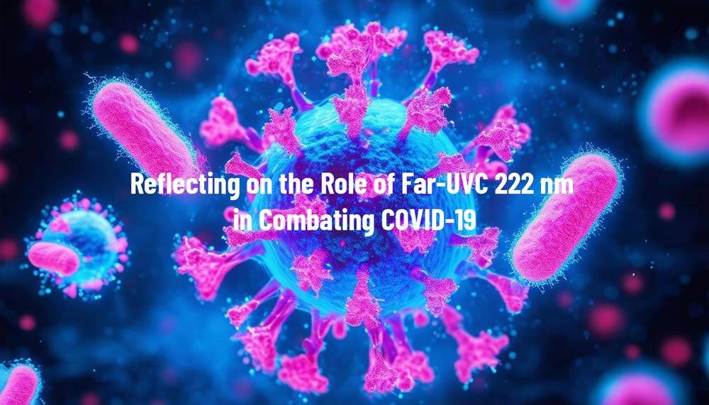 Reflecting on the Role of 222 nm Far-UVC in Combating COVID-19: Opportunities for Future Pandemic Preparedness