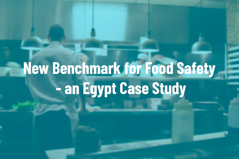 New Benchmark for Food Safety - an Egypt Case Study
